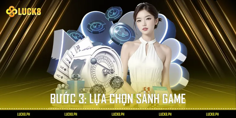 Bước 3: Lựa chọn sảnh game